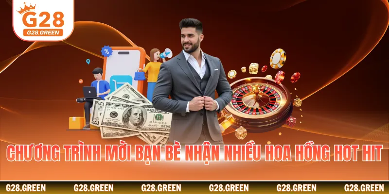 Chương trình mời bạn bè nhận nhiều hoa hồng hot hit
