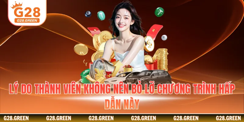 Lý do thành viên không nên bỏ lỡ chương trình hấp dẫn này