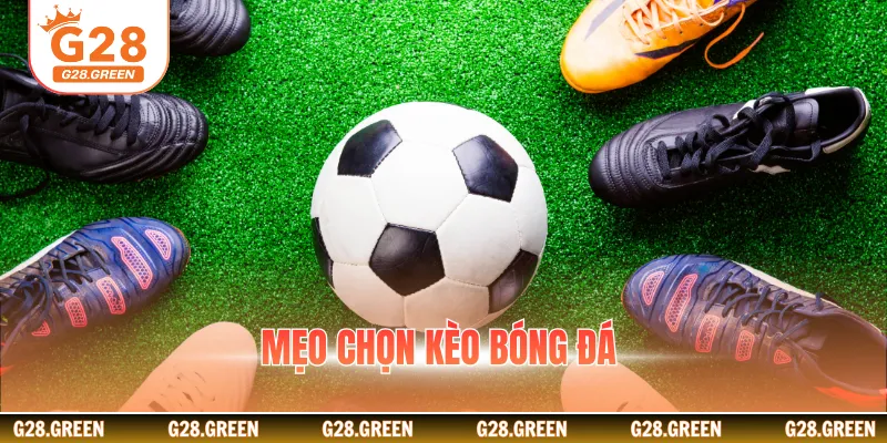 Mẹo chọn kèo bóng đá