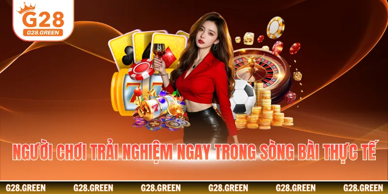 Người chơi trải nghiệm ngay trong sòng bài thực tế