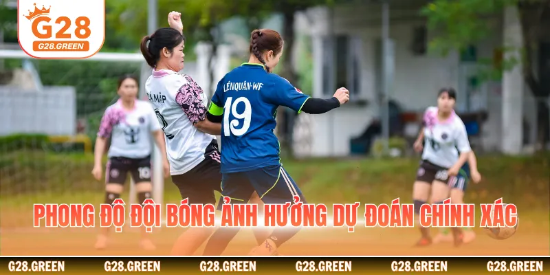 Phong độ đội bóng ảnh hưởng dự đoán chính xác
